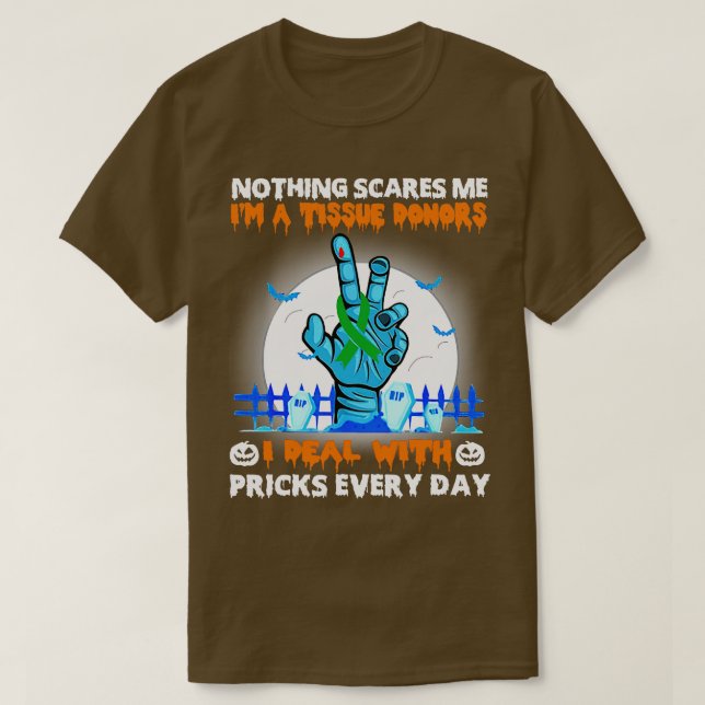 Tissue Donors Awareness Nothing Scares Me Happy Ha T-Shirt (Design Front)