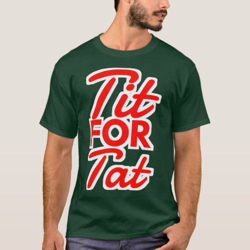 TIT FOR TAT ATTITUDE QUOTES 1 T_Shirt