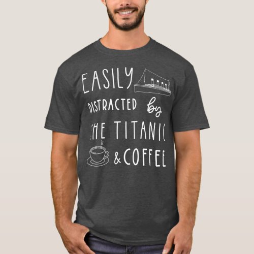 Titanic  Coffee  Titanic Gift Coffee Lover T_Shirt