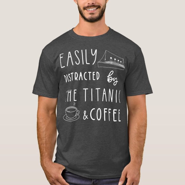 Titanic  Coffee  Titanic Gift Coffee Lover T-Shirt (Front)