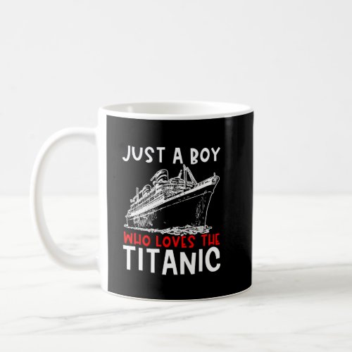 Titanic Just A Boy History Buff Gift Coffee Mug