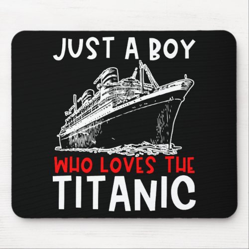 Titanic Just A Boy History Buff Gift Mouse Pad
