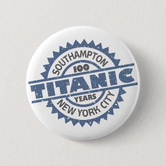 Titanic Sinking 100 Year Anniversary Button