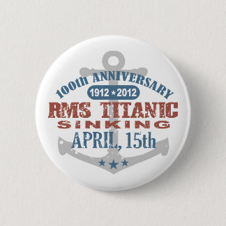 Titanic Sinking 100 Year Anniversary Button