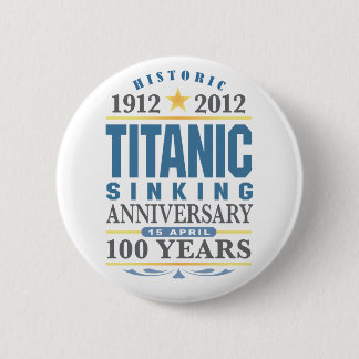 Titanic Sinking 100 Year Anniversary Button