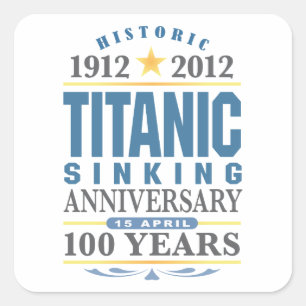Titanic Sinking 100 Year Anniversary Square Sticker