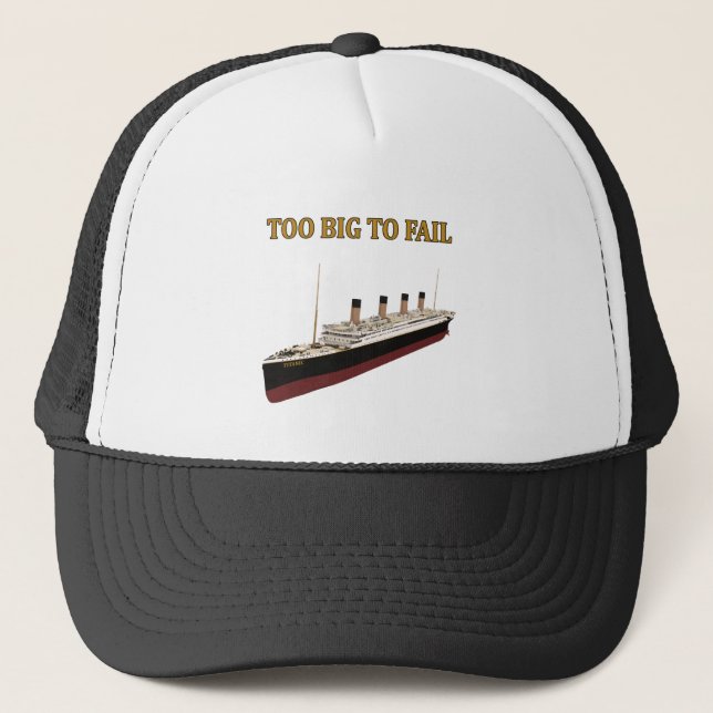 Titanic too big to fail trucker hat (Front)