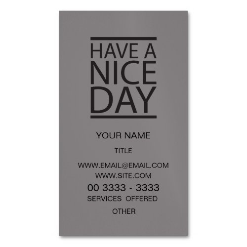 Titanium _ Have a Nice Day Business Card Magnet