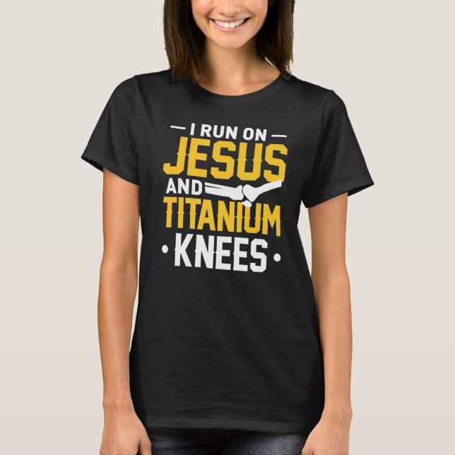 Titanium Knee Replacement Surgery Recovery T- Jesu T-Shirt (Front)