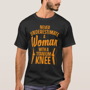   Titanium Knee Surgery For Women Knee Recovery T-Shirt