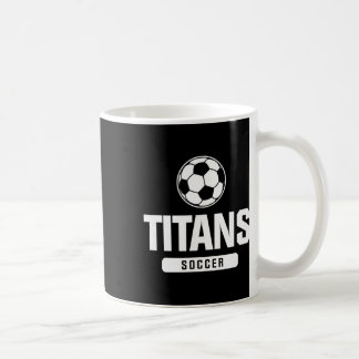 Titans Soccer For Elementary, Middle, And High Sch Coffee Mug