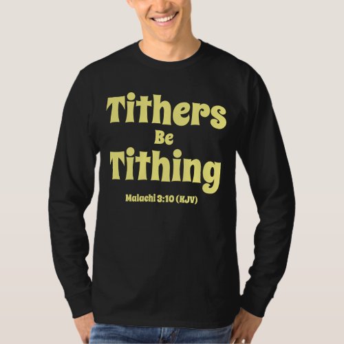 Tithers Be Tithing Funny Quote T_Shirt