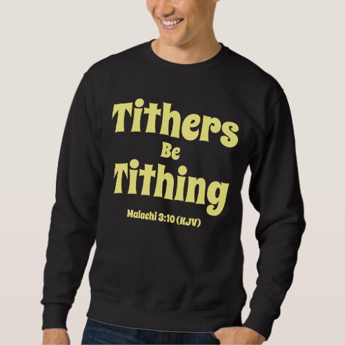 Tithers Be Tithing  Sweatshirt