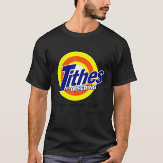Tithes And Offering Will A Man Rob God T-Shirt