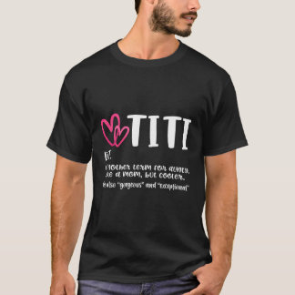 Titi Definition Best Aunt Ever For Grandma Gigi Ni T-Shirt
