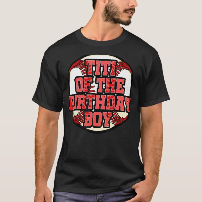 Titi Of The Birthday Boy Baseball Bday Party Celeb T-Shirt (Front)