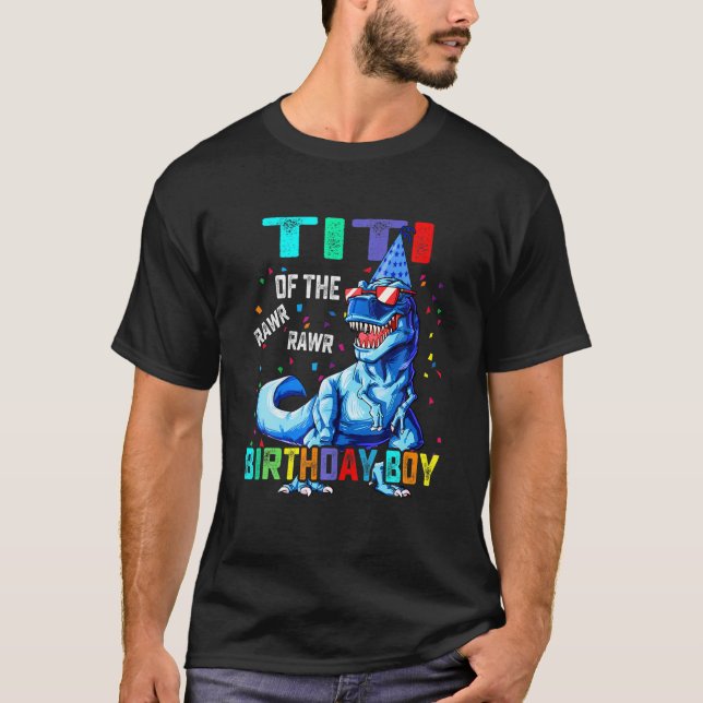 Titi Of The Birthday Boy Funny Titisaurus T Rex Di T-Shirt (Front)