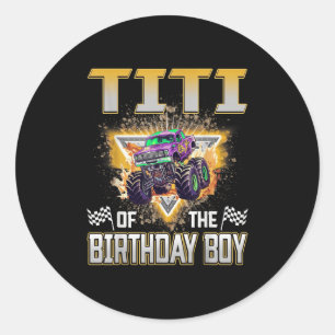 Titi Of The Birthday Boy Monster Truck Birthday Fa Classic Round Sticker