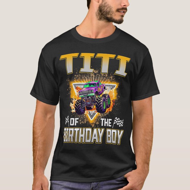 Titi Of The Birthday Boy Monster Truck Birthday Fa T-Shirt (Front)