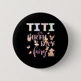 Titi Of The Birthday Fairy Birthday Girl Magical F Button