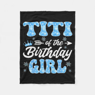 Titi Of The Birthday Girl Snowflakes Winter Christ Fleece Blanket