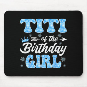 Titi Of The Birthday Girl Snowflakes Winter Christ Mouse Pad