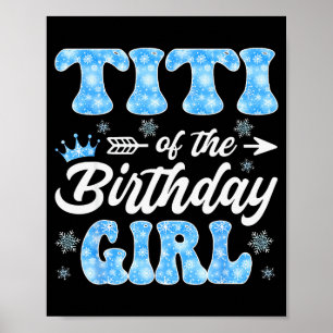 Titi Of The Birthday Girl Snowflakes Winter Christ Poster