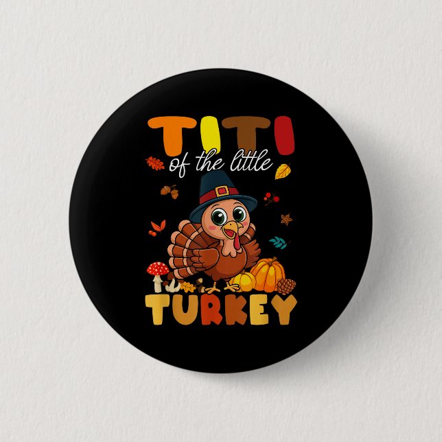Titi Of The Little Turkey Thanksgiving Baby Shower Button (Front)