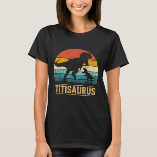 Titi Saurus T Rex Dinosaur TitiSaurus Funny Mother T_Shirt