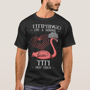 Titimingo Titi Flamingo Auntie Aunt Tita Tia Faun T-Shirt