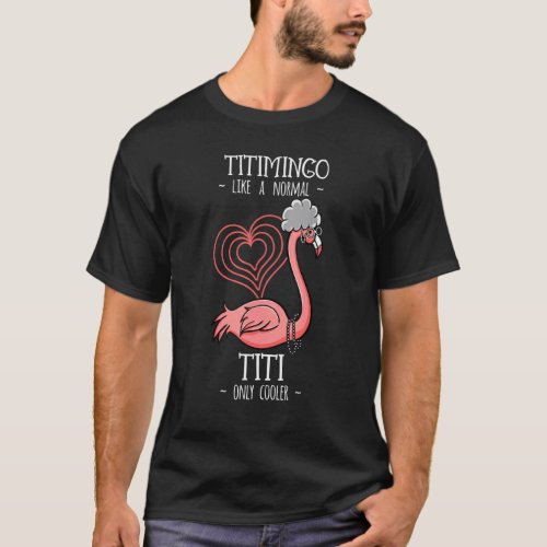 Titimingo Titi Flamingo Auntie Aunt Tita Tia Faunt T_Shirt