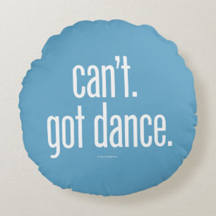 Title Can’t. Got Dance. Round Pillow