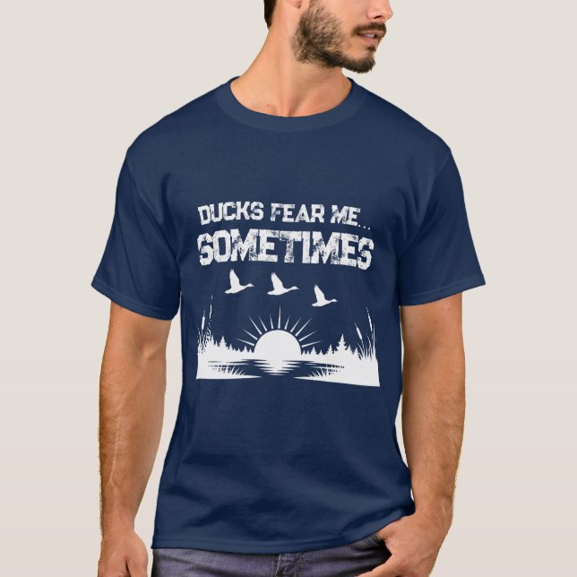 Title Funny Ducks Fear Me...Sometimes Duck Hunting T-Shirt (Front)