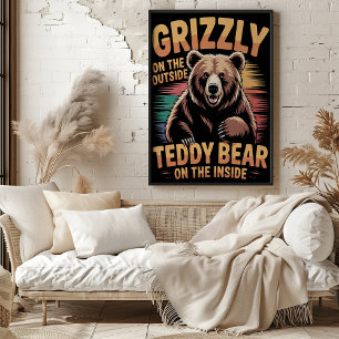 Title: "Grizzly Outside Teddy Bear Inside Poster