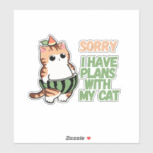 Title: Sorry I Have Plans with My Cat Cute Cat Sti