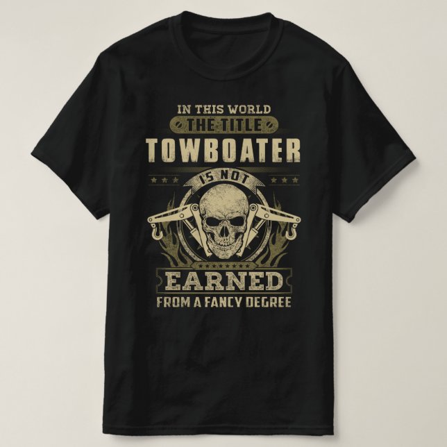Title Towboater is not earned by fancy degree T-Shirt (Design Front)