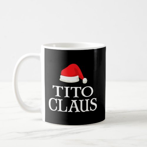 Tito Claus Christmas Family Matching Costume For M Coffee Mug
