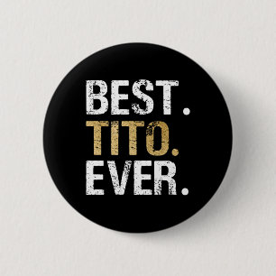 Tito Ever Gift For Spanish Mexican Grandpa  Button