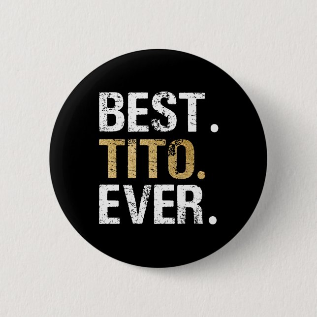 Tito Ever Gift For Spanish Mexican Grandpa  Button (Front)