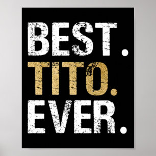 Tito Ever Gift For Spanish Mexican Grandpa Poster