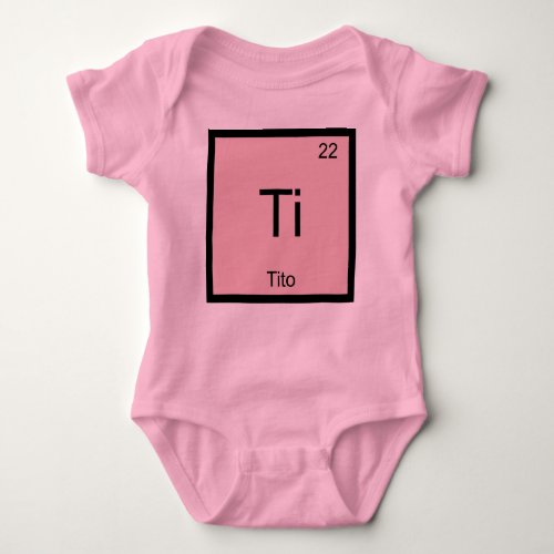 Tito Name Chemistry Element Periodic Table Baby Bodysuit