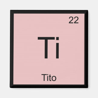 Tito Name Chemistry Element Periodic Table Magnet