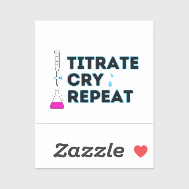 Titrate, Cry, Repeat Sticker (Sheet)