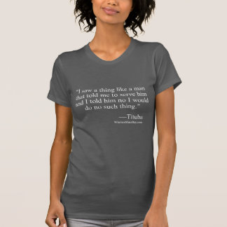 Tituba witch trial quote - serve man T-Shirt