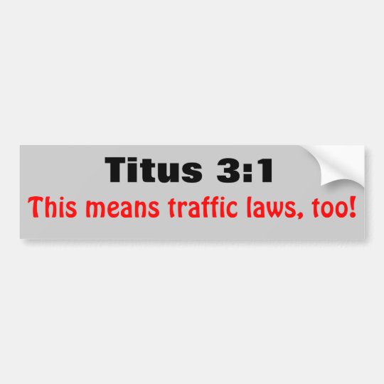 Titus 31 Means Traffic Laws Too Bumper Sticker