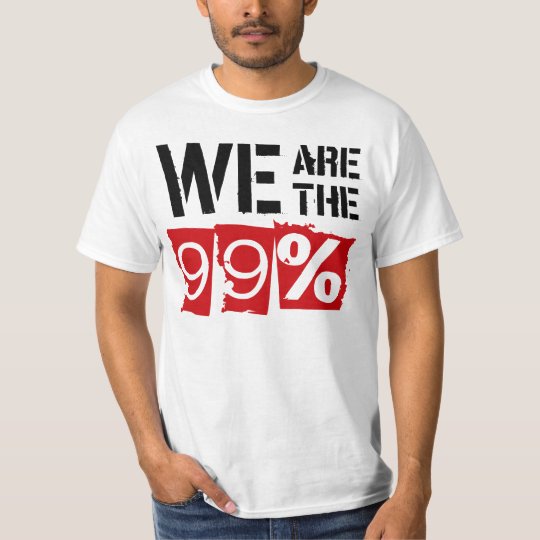 TJAtxt We Are The 99% T-Shirt | Zazzle