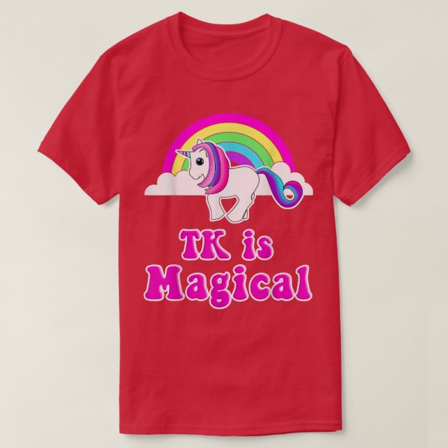 TK Is Magical Unicorn Rainbow Transitional Kinderg T-Shirt (Design Front)