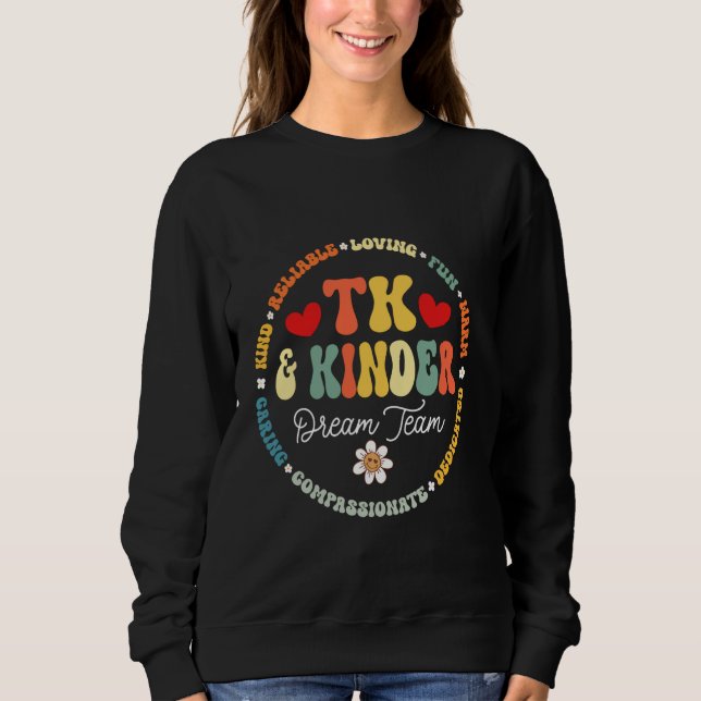 TK & Kinder Dream Team Transitional Kindergarten T Sweatshirt (Front)