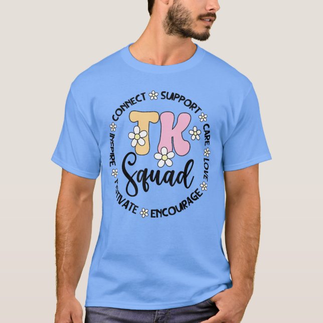 TK Squad Transitional Kindergarten Student TK Teac T-Shirt (Front)