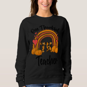 TK Teacher  One Thankful TK Teacher Thanksgiving Sweatshirt
